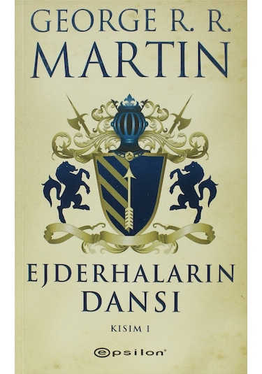 Ejderhaların Dansı Kısım 1 - George R. R. Martin - Epsilon Yayınevi