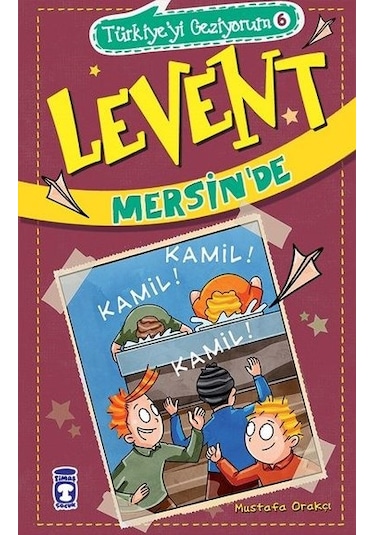 Levent Mersin'de - Türkiye'yi Geziyorum 6 - Mustafa Orakçı - Timaş Çocuk