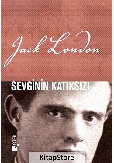 Sevginin Katıksızı - Jack London - Öteki Yayınevi