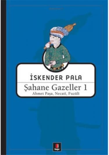 Şahane Gazeller 1 - Ahmet Paşa necati Fuzuli - İskender Pala - Kapı Yayınları