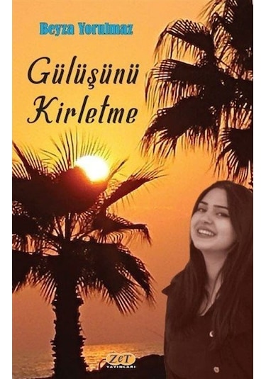 Gülüşünü Kirletme - Beyza Yorulmaz - Zet Yayınları