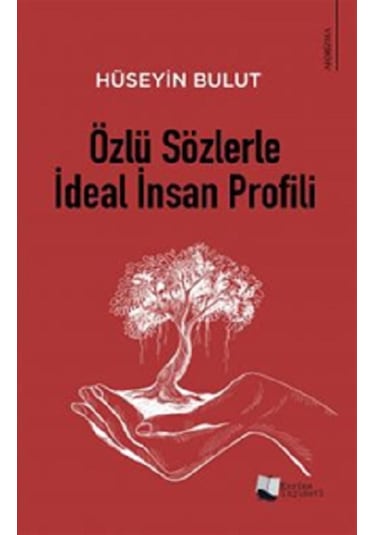 Özlü Sözlerle İdeal İnsan Profili - Aforizmalar - Hüseyin Bulut - Karina Yayınevi