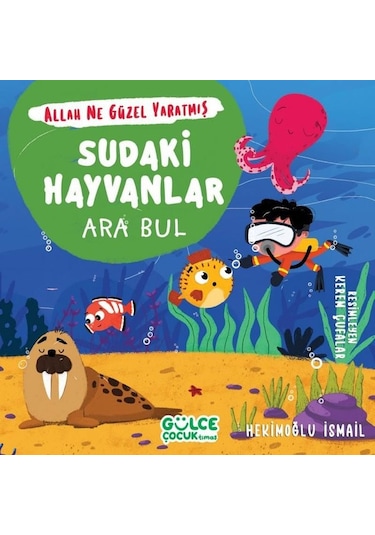Sudaki Hayvanlar: Ara Bul - Allah Ne Güzel Yaratmış - Hekimoğlu İsmail - Gülce Çocuk