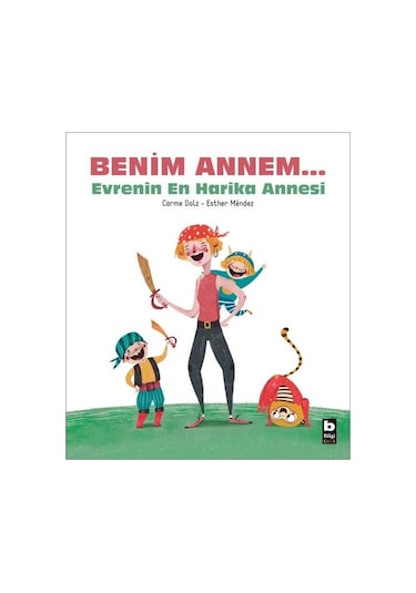 Benim Annem Evrenin En Harika Annesi - Carme Dolz - Bilgi Yayınevi