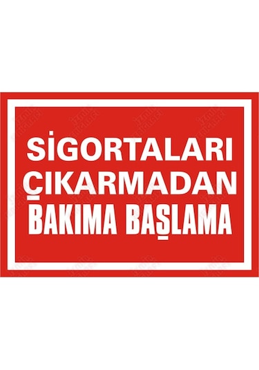 Sigortaları Çıkarmadan Bakıma Başlama Levhası
