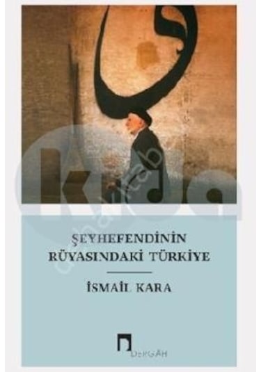Şeyhefendinin Rüyasındaki Türkiye - Dergah Yayınları