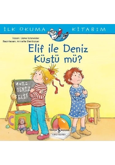 Elif ile Deniz Küstü mü?-İlk Okuma Kitabım - Liane Schneider - İş Bankası Kültür Yayınları