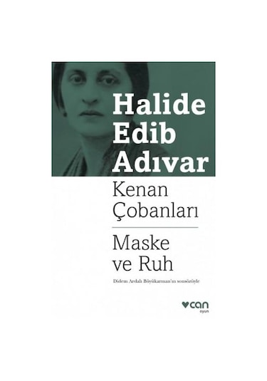 Kenan Çobanları-Maske ve Ruh - Halide Edib Adıvar - Can Yayınları