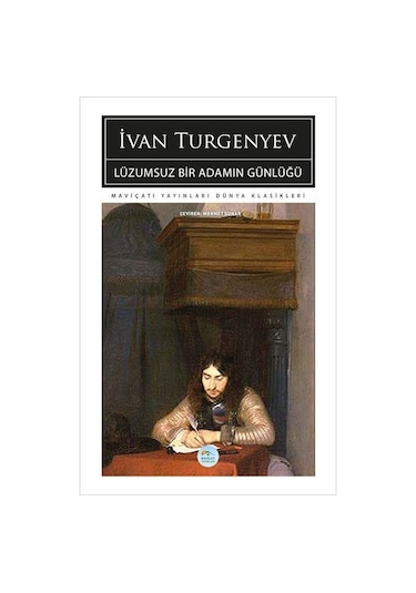 Lüzumsuz Bir Adamın Günlüğü - İvan Turgenyev - Maviçatı (dünya Kl