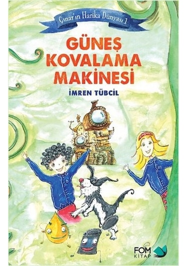 Güneş Kovalama Makinesi - İmren Tübcil - Fom Kitap