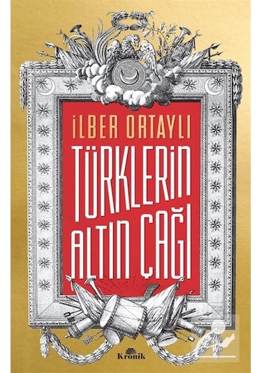 Türklerin Altın Çağı / Prof. Dr. Ilber Ortaylı 9789752430037