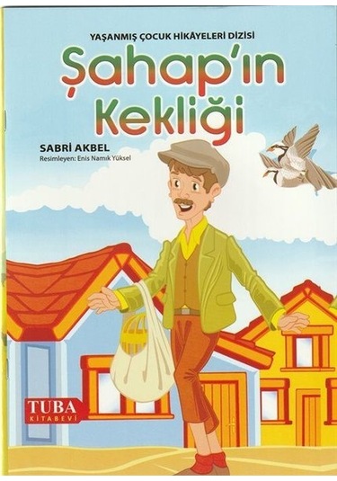 Şahap'ın Kekliği - Yaşanmış Çocuk Hikayeleri Dizisi - Sabri Akbel - Tuba Kitabevi