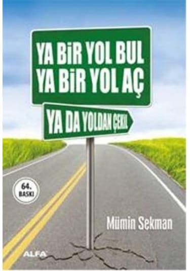 Ya Bir Yol Bul - Ya Bir Yol Aç - Ya Da Yoldan Çekil - Mümin Sekman - Alfa Yayıncılık