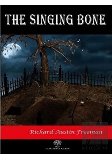 The Singing Bone - Richard Austin Freeman - Platanus Publishing