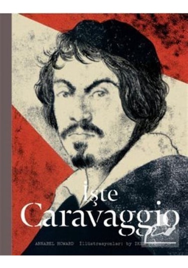 Işte Caravaggio - Annabel Howard