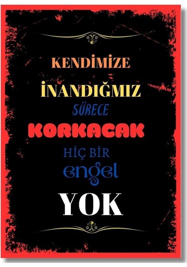 Kendimize Inandığımız Sürece Korkacak Hiç Bir Engel Yok Duvar Yazıları Retro Ahşap Poster 2233
