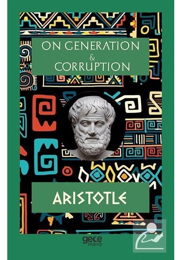 On Generatıon & Corruptıon - Aristotle - Gece Kitaplığı