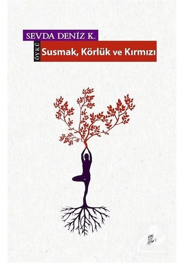 Susmak Körlük ve Kırmızı - Sevda Deniz K. - Okur Kitaplığı