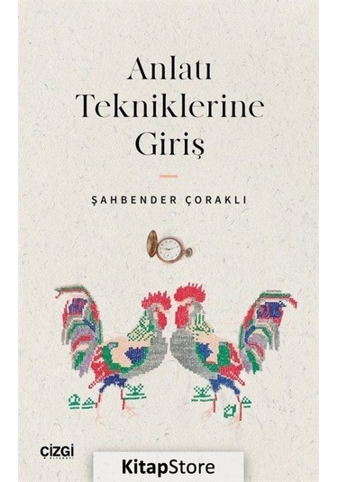 Anlatı Tekniklerine Giriş - Şahbender Çoraklı - Çizgi Kitabevi