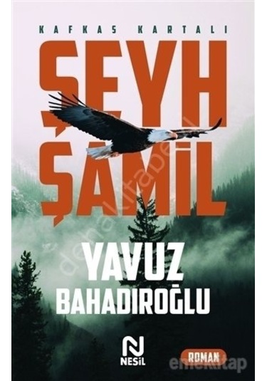 Şeyh Şamil - Kafkas Kartalı - Yavuz Bahadıroğlu - Nesil Yayınları