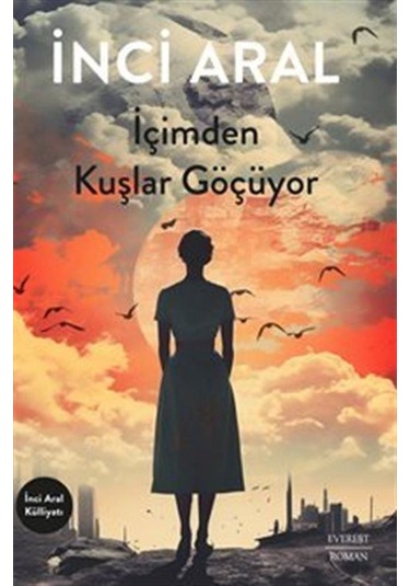 İçimden Kuşlar Göçüyor / İnci Aral