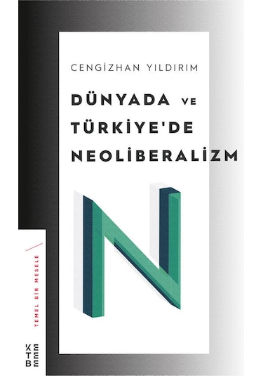 Dünyada ve Türkiye'de Neoliberalizm - Cengizhan Yıldırım - Ketebe