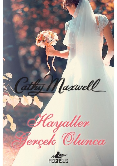 Hayaller Gerçek Olunca - Cathy Maxwell - Pegasus