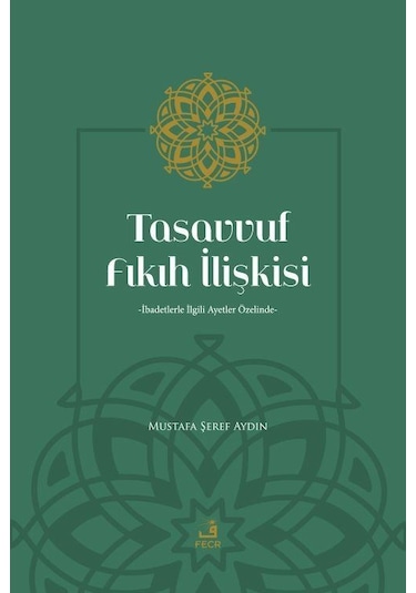 Tasavvuf Fıkıh İlişkisi - Mustafa Şeref Aydın - Fecr Yayınları