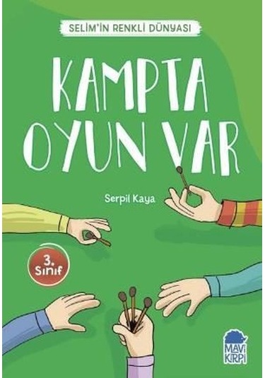 Kampta Oyun Var-Selim'in Renkli Dünyası-3.Sınıf Okuma Kitabı - Serpil Kaya - Mavi Kirpi