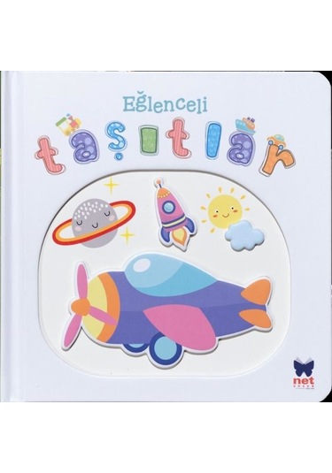 Eğlenceli Taşıtlar - Pencereli Dokun Hisset- Net Çocuk Yayınları
