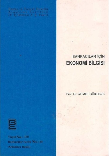 Bankacılar İçin Ekonomi Bilgisi - Ahmet Gökdere 2.el