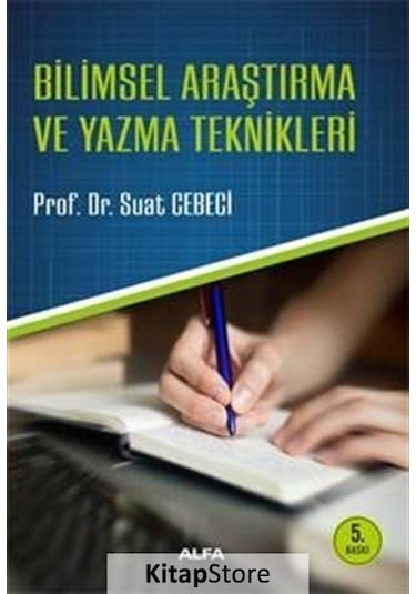 Bilimsel Araştırma ve Yazma Teknikleri / Prof. Dr. Suat Cebeci