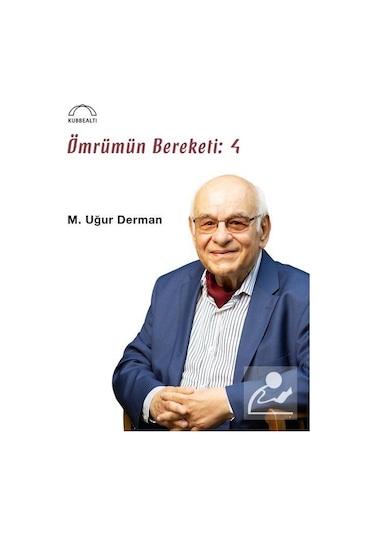 Ömrümün Bereketi: 4 - M. Uğur Derman - Kubbealtı Neşriyatı