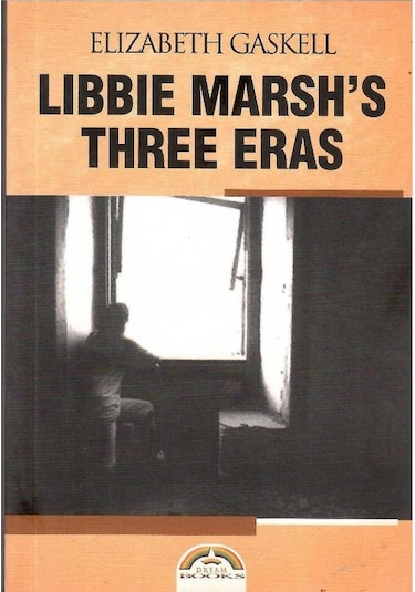 Libbie Marsh's Three Eras - Elizabeht Gaskell Cep Kitabı