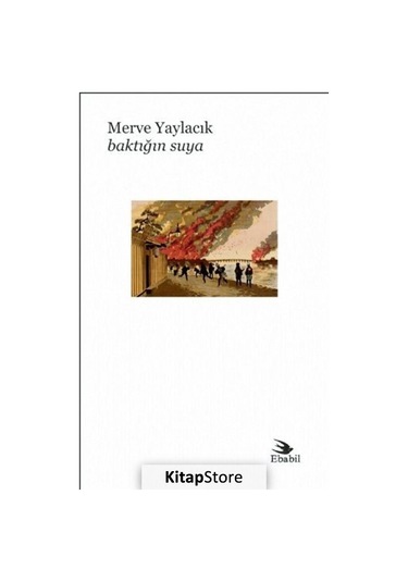 Baktığın Suya - Merve Yaylacık - Ebabil