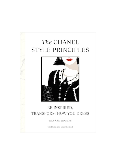 The Chanel Style Principles: Be Inspired, Transform How You Dress