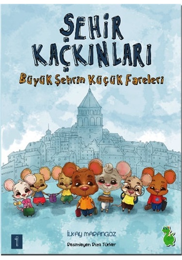 Büyük Şehrin Küçük Fareleri-Şehir Kaçkınları - İlkay Marangoz - Yeşil Dinozor