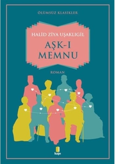 Aşk-ı Memnu-Ölümsüz Klasikler - Halid Ziya Uşaklıgil - Kapı Yayınları