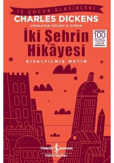 İki Şehrin Hikayesi-Kısaltılmış Metin - Charles Dickens - İş Bankası Kültür Yayınları