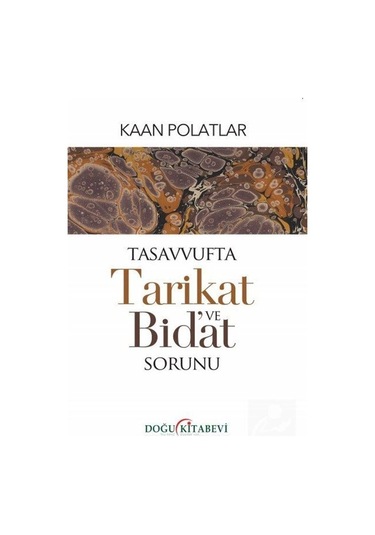 Tasavvufta Tarikat ve Bidat Sorunu / Kaan Polatlar