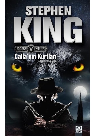 Calla'nın Kurtları - Kara Kule Serisi 5.Kitap - Stephen King - Altın Kitaplar