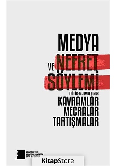 Medya ve Nefret Söylemi: Kavramlar, Mecralar, Tartışmalar