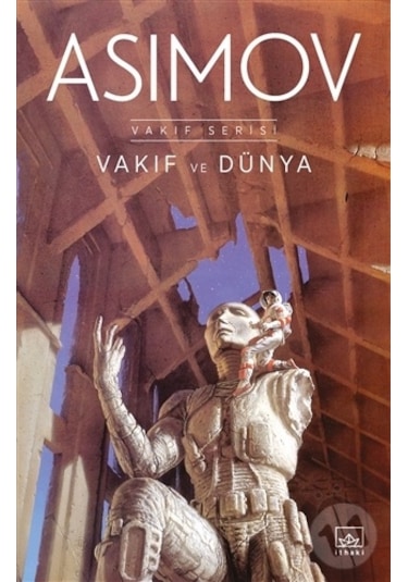 Vakıf ve Dünya - Vakıf Serisi - Isaac Asimov - İthaki Yayınları