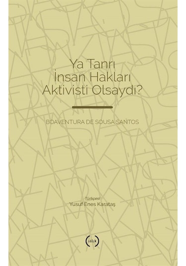 Ya Tanrı İnsan Hakları Aktivisti Olsaydı / Boaventura De Sous...