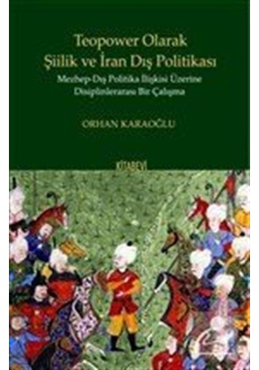 Teopower Olarak Şiilik Ve İran Dış Politikası / Orhan Karaoğlu