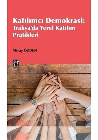 Katılımcı Demokrasi : Trakya'da Yerel Katılım Pratikleri / Mir...