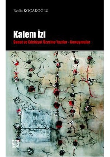 Kalem İzi Sanat Ve Edebiyat Üzerine Yazılar - Konuşmalar