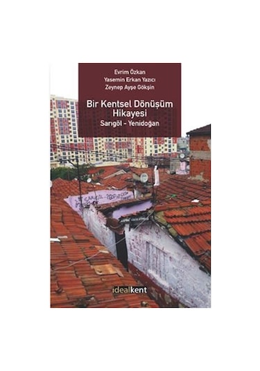 Bir Kentsel Dönüşüm Hikayesi Sarıgöl - Yenidoğan / Evrim Özkan