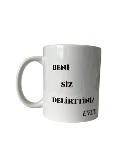 Beni Siz Delirttiniz Yazılı Baskılı Kupa