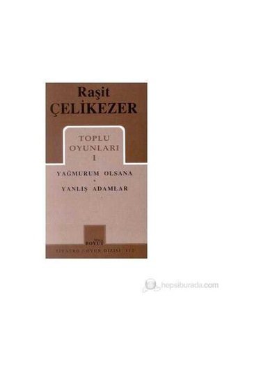 Toplu Oyunları 1 Yağmurum Olsana - Yanlış Adamlar - Raşit Çelikezer